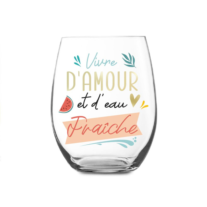 VERRE ROND "VIVRE D'AMOUR ET D'EAU FRAICHE"