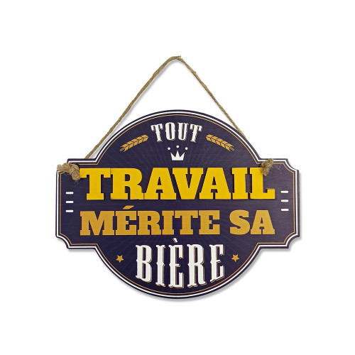 PLAQUE DECO "TOUT TRAVAIL MERITE SA BIERE"