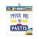 T SHIRT "J'PEUX PAS...PASTIS" TAILLE XL