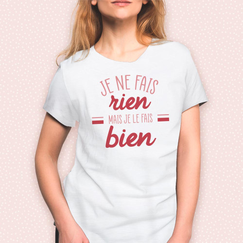 T-SHIRT " JE NE FAIS RIEN MAIS JE LE FAIS BIEN" L