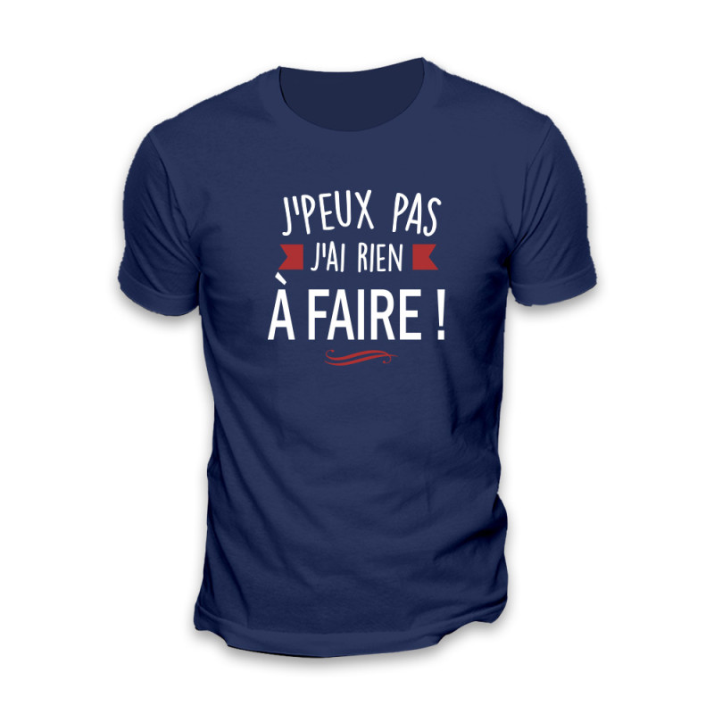 TEE-SHIRT "JE PEUX PAS, J'AI RIEN A FAIRE" L